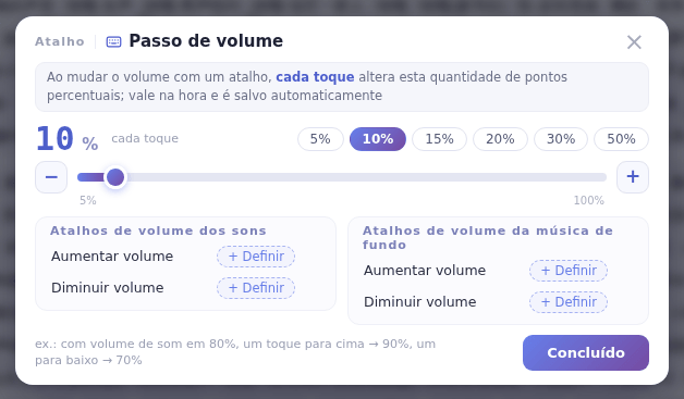 Exemplo: com o volume dos sons em 80%, um toque para aumentar vai a 90% e um para diminuir vai a 70%
