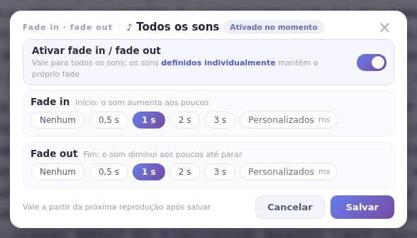 Fade para todos os sons: ligue a chave e escolha as durações