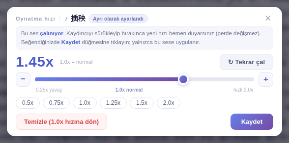 Oynatma hızı penceresi: 1.0x normaldir, üstü daha hızlı, altı daha yavaş