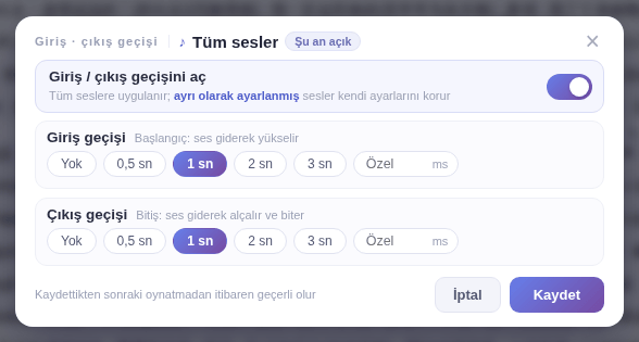 Tüm sesler: anahtarı açın ve giriş ile çıkış geçişi sürelerini seçin