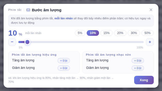 Ví dụ: âm lượng âm thanh 80%, nhấn tăng một lần thành 90%, nhấn giảm một lần thành 70%